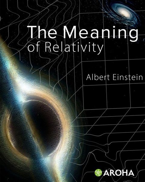 The Meaning of Relativity - Albert Einstein