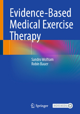 Evidence-Based Medical Exercise Therapy - Sandro Wolfram, Robin Bauer