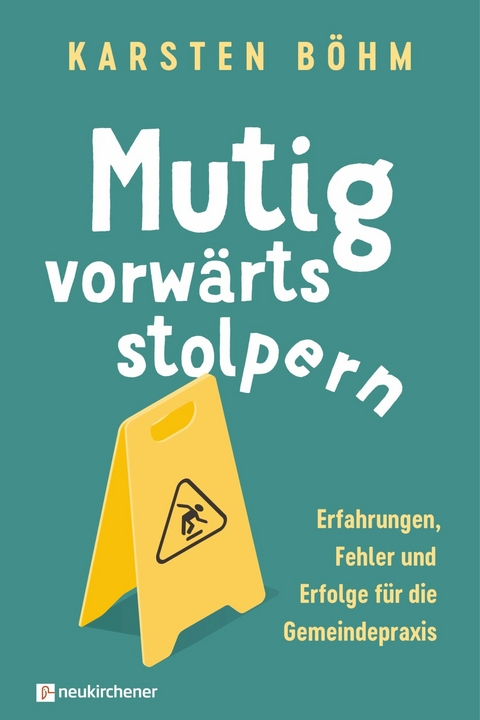 Mutig vorw&auml;rts stolpern -  Karsten B&ouml;hm