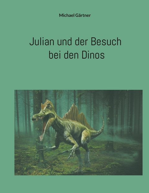 Julian und der Besuch bei den Dinos - Michael G&auml;rtner