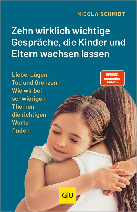 Zehn wirklich wichtige Gespr&auml;che, die Kinder und Eltern wachsen lassen - Nicola Schmidt
