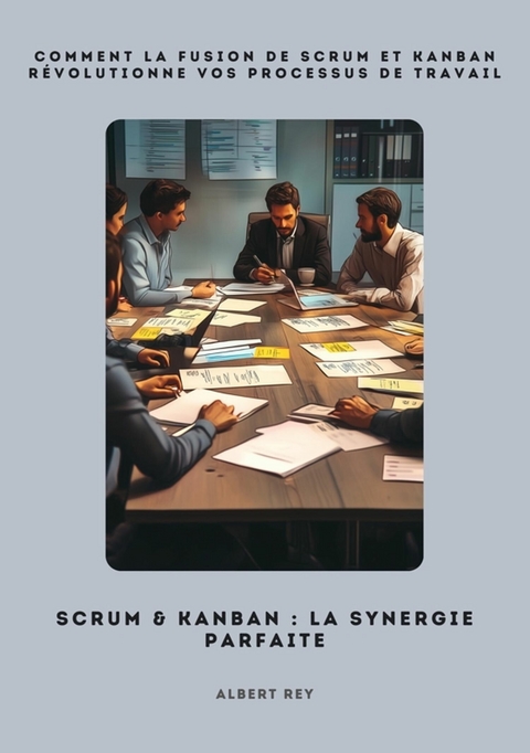 Scrum & Kanban: La synergie parfaite - Albert Rey