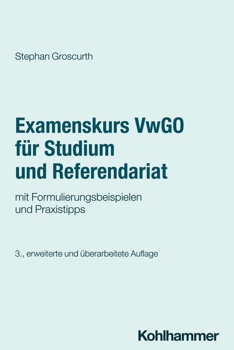Examenskurs VwGO f&uuml;r Studium und Referendariat -  Stephan Groscurth