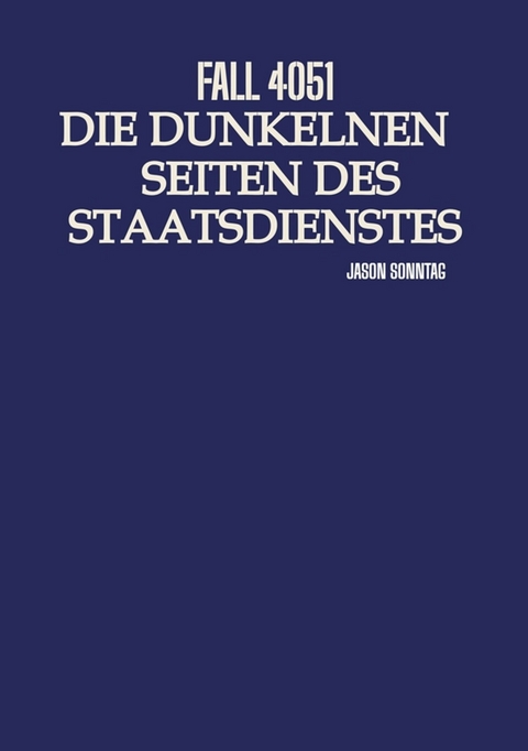 Fall 4051 Die Dunkle Seite des Staatsdienstes - Jason Sonntag
