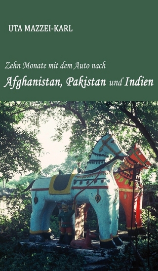 Zehn Monate mit dem Auto nach Afghanistan, Pakistan und Indien