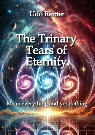 The Trinary Tears of Eternity.