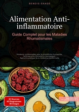 Alimentation Anti-inflammatoire: Guide Complet pour les Maladies Rhumatismales - Bendis A. I. Saage - Fran&ccedil;ais