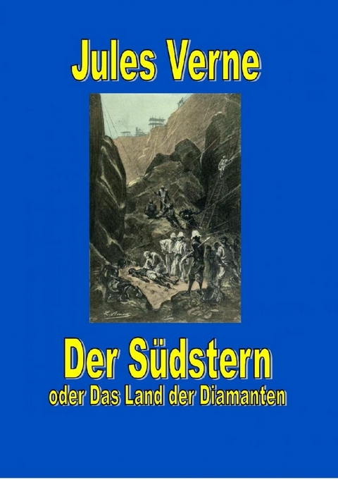 Der S&uuml;dstern oder Das Land der Diamanten - Jules Verne