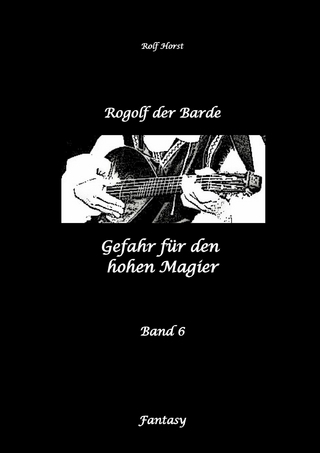 Rogolf der Barde: Lost Places, Dunkle Macht, Magier, Rituale, Silberdolch, goldene Klinge, Armbrust, Pfeil und Bogen, Schwert, Kutte, Kapuzenmantel, Parapsychologie, Verrat