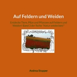 Auf Feldern und Weiden - Andrea Stopper