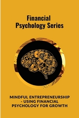 Mindful Entrepreneurship - Using Financial Psychology for Growth - Digital World Digital World