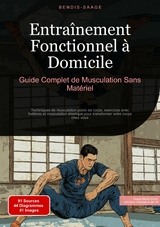 Entraînement Fonctionnel à Domicile: Guide Complet de Musculation Sans Matériel - Bendis A. I. Saage - Français