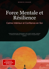 Force Mentale et R&eacute;silience: Calme Int&eacute;rieur et Confiance en Soi - Bendis A. I. Saage - Fran&ccedil;ais