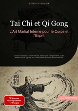Tai Chi et Qi Gong: L'Art Martial Interne pour le Corps et l'Esprit - Bendis A. I. Saage - Fran&ccedil;ais