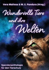 Wundervolle Tiere und ihre Welten - Vera Malissa &amp M. E. Pandura (Hrsg);  