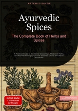 Ayurvedic Spices: The Complete Book of Herbs and Spices - Artemis Saage - English