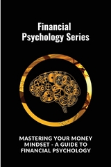 Mastering Your Money Mindset - A Guide to Financial Psychology - Digital World Digital World