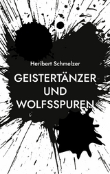 Geistert&auml;nzer und Wolfsspuren - Heribert Schmelzer
