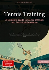 Tennis Training: A Complete Guide to Mental Strength and Technical Excellence - Artemis Saage - English