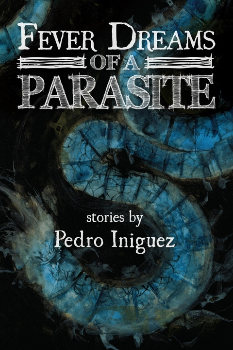 Fever Dreams of a Parasite -  Pedro Iniguez