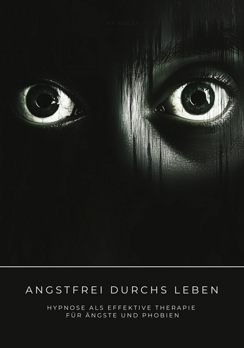 Angstfrei durchs Leben - Ian Kinley
