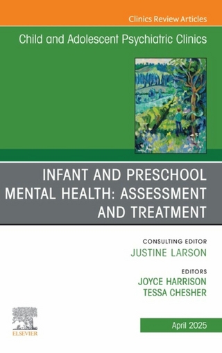 Infant and Preschool Mental Health: Assessment and Treatment, An Issue of Child and Adolescent Psychiatric Clinics of North America