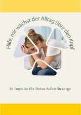 Hilfe, mir w&auml;chst mein Alltag &uuml;ber den Kopf - Melanie Baumgart, Andrea Beerbaum, Yvonne Birkel, Chrissie Klame-Gronde, Petra Hamacher, Sandra Holzapfel, Petra J&auml;ger, Anne Bretschneider, Kristin Jung, Andrea Anandani, Saskia Hesse-Becker, Tatjana Litwak, Martina G&ouml;tzke, Sophie Reinhold, Inka Lippert, Kirsten Klahold, Rosina Geltinger, Stefanie Seiler, Die Possibilistas, Friederike N&ouml;lle