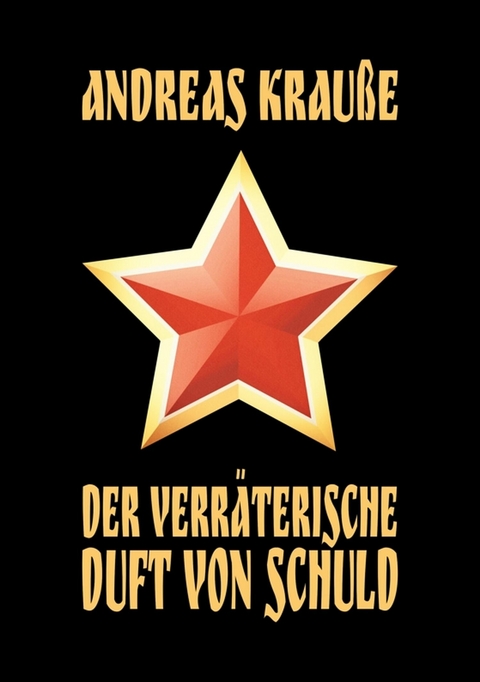 Der verr&auml;terische Duft von Schuld - Andreas Krau&szlig;e