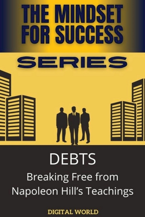 DEBTS - Breaking Free from Napoleon Hill’s Teachings - Digital World Digital World