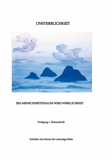 Unsterblichkeit - Ein Menschheitstraum wird Wirklichkeit - Wolfgang v. Reinersdorff