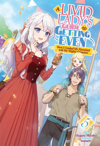 Livid Lady's Guide to Getting Even: How I Crushed My Homeland with My Mighty Grimoires Volume 5