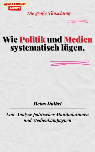 Wie Politik und Medien systematisch lügen.Die große Täuschung