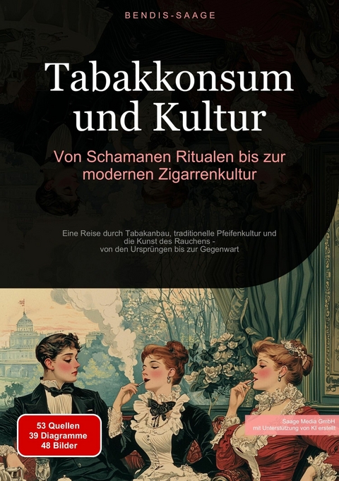 Tabakkonsum und Kultur: Von Schamanen-Ritualen bis zur modernen Zigarrenkultur - Bendis A. I. Saage - Deutschland