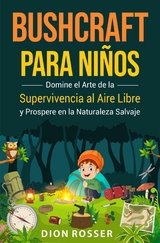 Bushcraft para ni&ntilde;os -  Dion Rosser