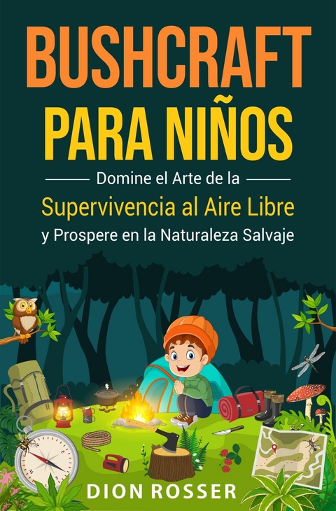 Bushcraft para ni&ntilde;os -  Dion Rosser