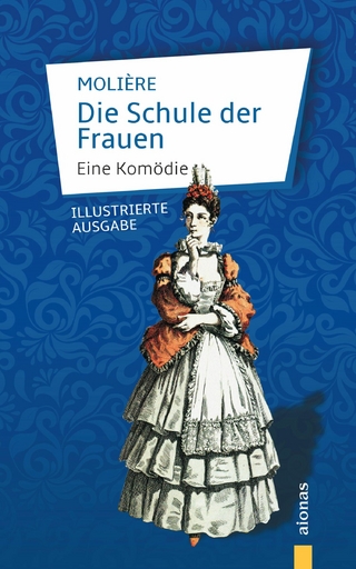 Die Schule der Frauen. Eine Komödie. Molière (Illustrierte Ausgabe)