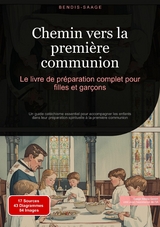 Chemin vers la premi&egrave;re communion: Le livre de pr&eacute;paration complet pour filles et gar&ccedil;ons - Bendis A. I. Saage - Fran&ccedil;ais