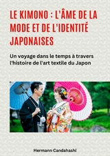 Le kimono : l'âme de la mode et de l'identité japonaises - Hermann Candahashi