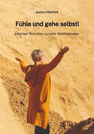 Fühle und gehe selbst!