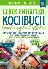 Leber entgiften Kochbuch – Ernährung bei Fettleber - Sabine Brauer
