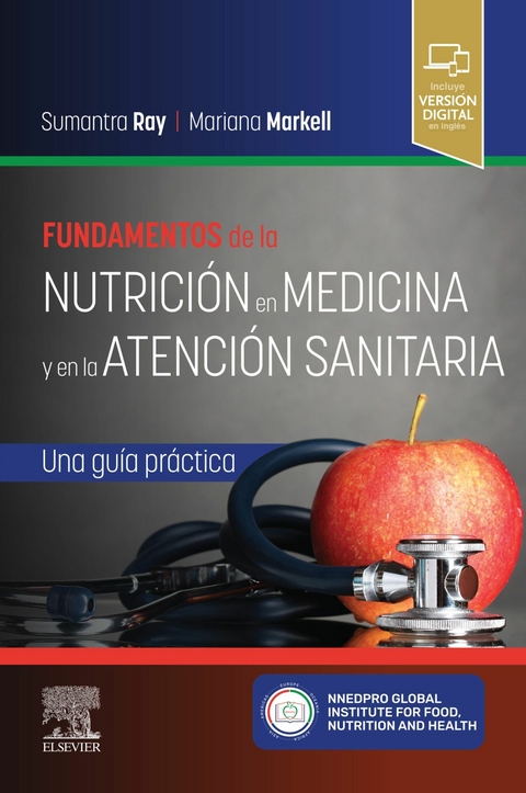 Fundamentos de la nutrici&oacute;n en medicina y en la atenci&oacute;n sanitaria -  Mariana Markell,  Sumantra Ray