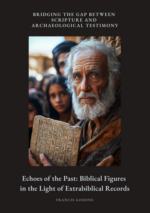 Echoes of the Past: Biblical Figures in the Light of Extrabiblical Records - Francis Godone