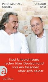 Zwei Unbelehrbare reden &uuml;ber Deutschland und ein bisschen &uuml;ber sich selbst - Gregor Gysi, Peter-Michael Diestel