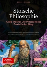 Stoische Philosophie: Antike Weisheit und Philosophische Praxis f&uuml;r den Alltag - Bendis A. I. Saage - Deutschland