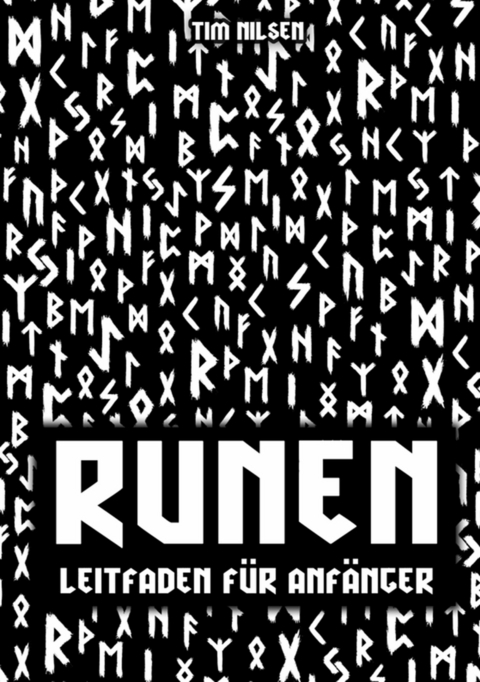 Runen - Ein Leitfaden f&uuml;r Anf&auml;nger - Tim Nilsen