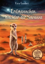 Das geheime Leben der Tiere (Savanne) - Erdm&auml;nnchen, W&auml;chter der Savanne - Kira Gembri
