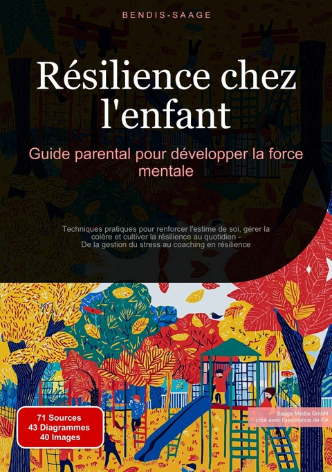 R&eacute;silience chez l'enfant: Guide parental pour d&eacute;velopper la force mentale - Bendis A. I. Saage - Fran&ccedil;ais