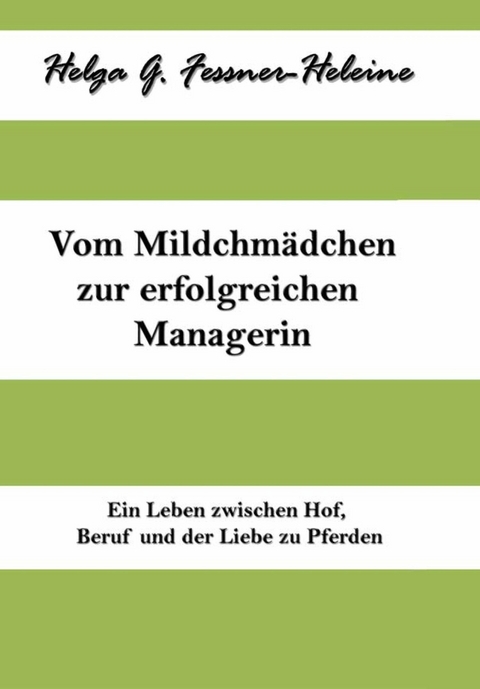 Vom Milchm&auml;dchen zur erfolgreichen Managerin - Helga Fessner-Heleine