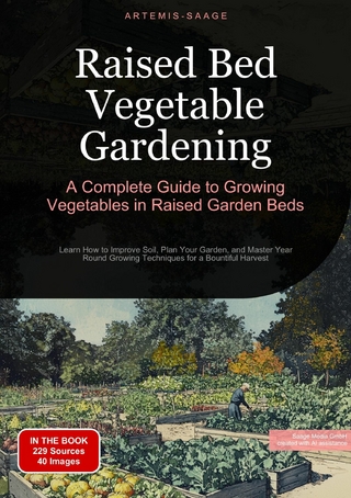 Raised Bed Vegetable Gardening: A Complete Guide to Growing Vegetables in Raised Garden Beds