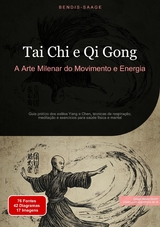 Tai Chi e Qi Gong: A Arte Milenar do Movimento e Energia - Bendis A. I. Saage - Portugu&ecirc;s